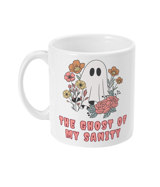 Ghost of My Sanity - Floral Ceramic Mug / Mental Health Gift